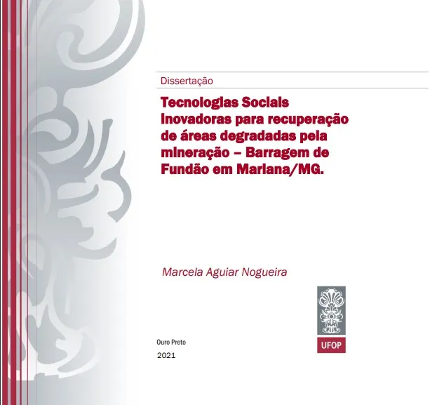 Tecnologias Sociais Inovadoras para recuperação de áreas degradas epla mineração – Barragem de Fundão em Mariana/MG.