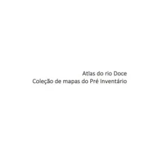 Atlas do Rio Doce Coleção1