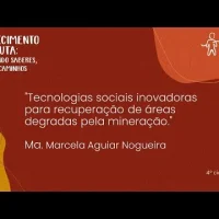 17º Conhecimento em Pauta – Tecnologias sociais inovadoras para recuperação de áreas degradadas pela mineração.