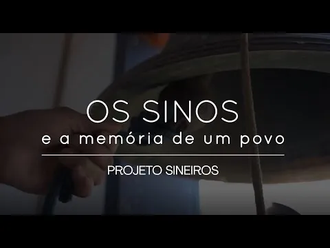 Os sinos e a memória de um povo: Projeto Sineiros.