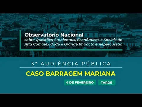 3ª Audiência Pública – Caso Barragem Mariana – 04/02/2022 (Tarde)