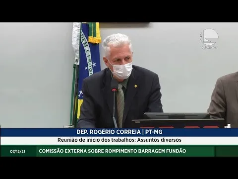 Comissão Externa sobre Rompimento Barragem Fundão – Reunião de início dos trabalhos – 07/12/2021